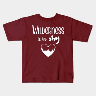 Wilderness is in my Heart Kids T-Shirt